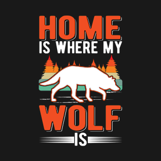 Home Is Where My Wolf Pack T-Shirt