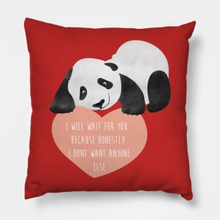 Panda Loving Heart - I will wait for you because honestly I dont want anyone else - Happy Valentines Day Pillow