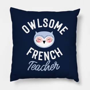 Owlsome French Teacher Pun - Funny Gift Idea Pillow