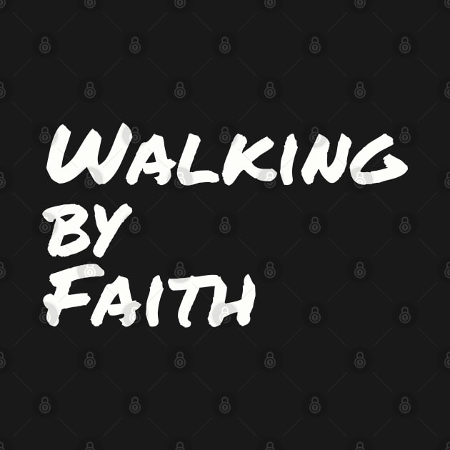 Walking By Faith | Christian Design | Typography White by 4salvation
