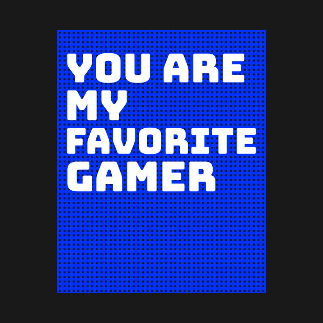 Discover Favorite Gamer - Gamer Clothes - T-Shirt