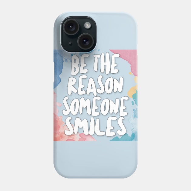 Be The Reason Someone Smiles. Phone Case by DankFutura