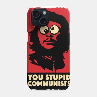 You Stupid Communists Phone Case