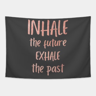 Inhale the future Exhale the past Tapestry