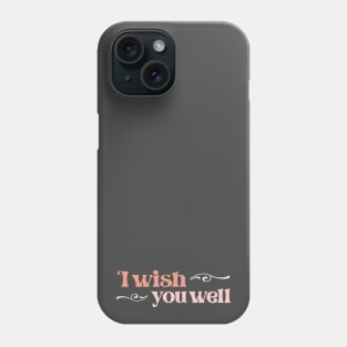 "I wish you well" in gelato colors and elegant font - for those unavoidable skiing accidents Phone Case