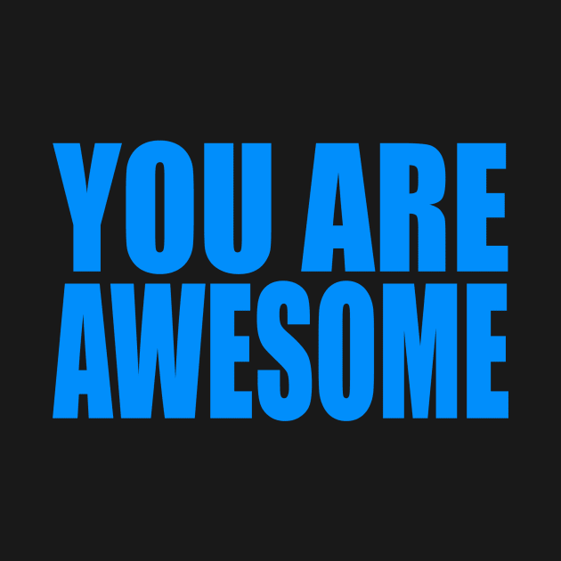 You are awesome by Evergreen Tee