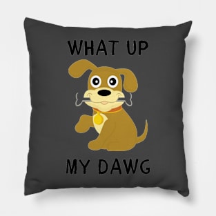 What up my dawg Pillow