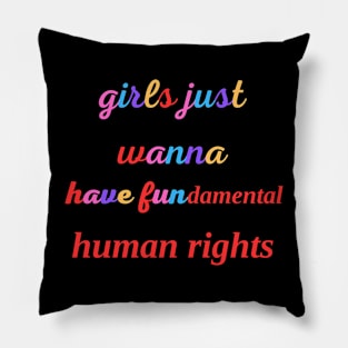 girls just wanna have fundamental human rights Pillow