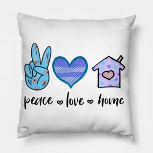 Peace Love Home Pillow