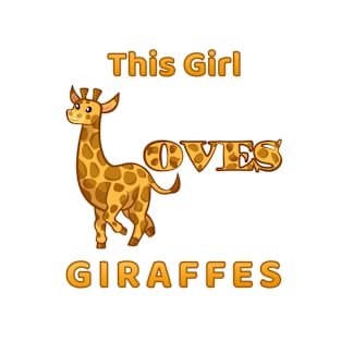 This girl loves giraffes T-Shirt