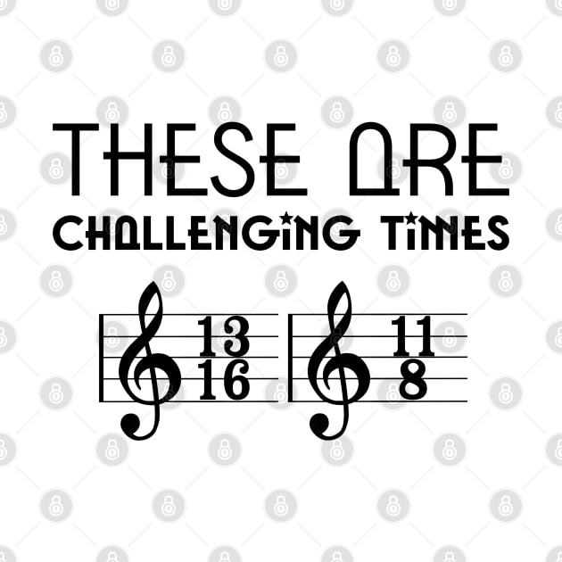 These Are Challenging Times Music Sheet Orchestra Funny Gift by Felipe G Studio