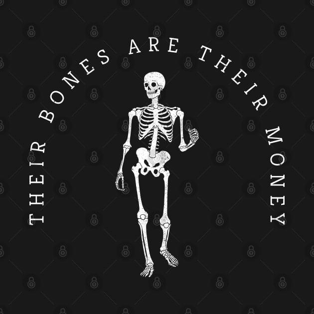 Their bones are their money