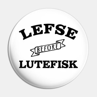 Lefse before Lutefisk Funny Norwegian Food Pin