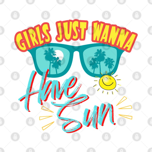 Girls just Wanna Have Sun by Blended Designs