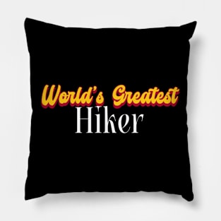 World's Greatest Hiker! Pillow