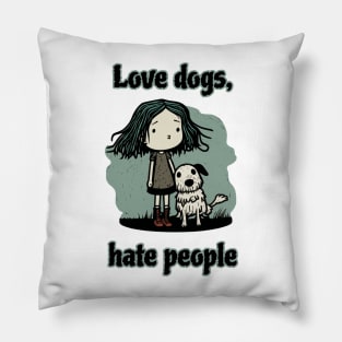 Love dogs, hate people Pillow