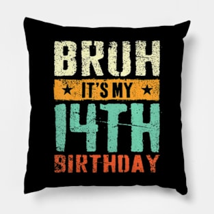 Bruh Its My 14Th Birthday Im 14 Years Old Birthday Pillow