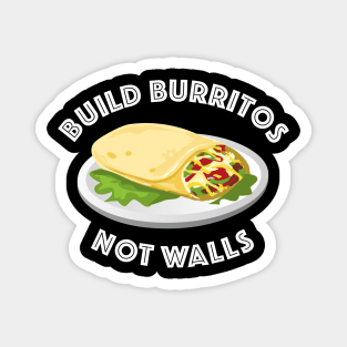 Build Burritos Not Walls Magnet