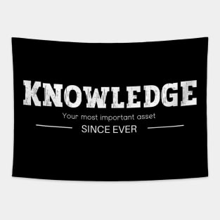 Knowledge - Your Most Important Asset - Since Ever Tapestry