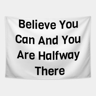 Believe You Can And You Are Halfway There Tapestry