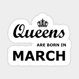 Queens are born in March Magnet