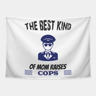 The best kind of mother raises cops Tapestry