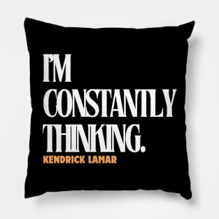 i'm constantly thinking; kendrick lamar, hip hop, euphoria Pillow