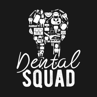 Dental Squad - Dental Assistant - Funny Dental Hygienist Gifts - Dentist - Tooth Health - Dentistry T-Shirt T-Shirt