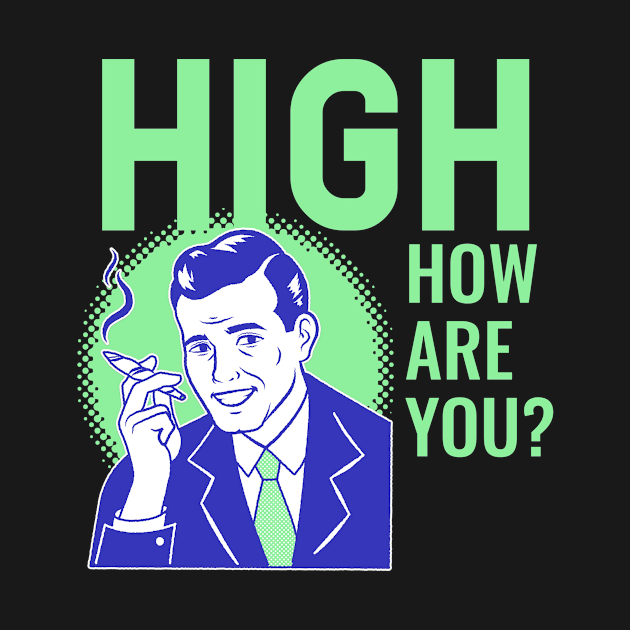 Discover High Are You Design - High - T-Shirt