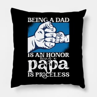 Father's Day Being a Dad is an Honor Papa is Priceless Daddy Pillow