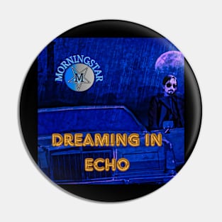 Dreaming In Echo Pin