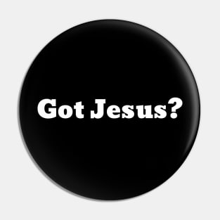 Got Jesus? V2 Pin