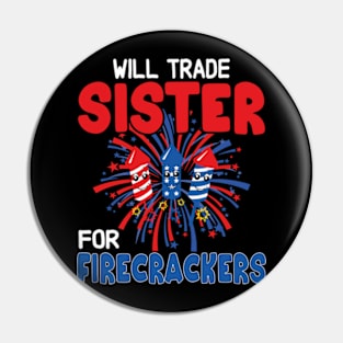 Funny Boys 4th Of July Kids Trade Sister For Firecrackers Pin