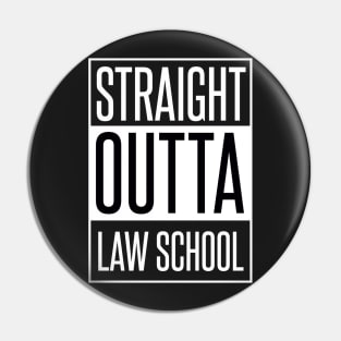 STRAIGHT OUTTA LAW SCHOOL Pin