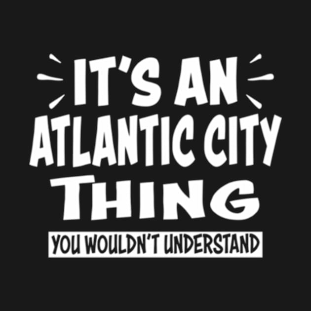 Atlc City Trip Thing You Wouldn'T Understand by Sink-Lux