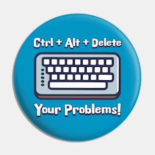 Ctrl + Alt + Delete Your Problems! Funny keyboard Cartoon Pin