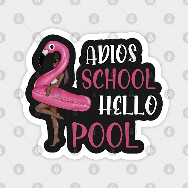 Adios School Hello Pool Funny Student or Teacher - Teacher Student Summer Sayings Flamingo - Summer Student Funny Teacher Magnet by WassilArt