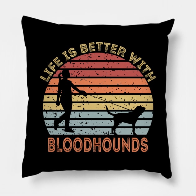 Life Is Better With Bloodhounds Pillow by DragonTees