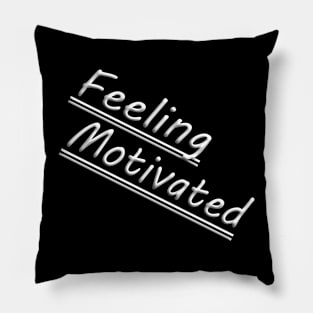 Feeling Motivated Pillow