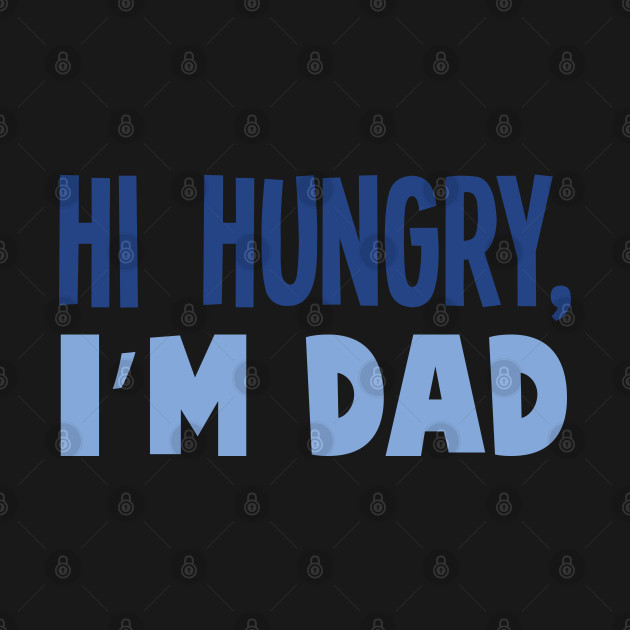 Disover Hello Hungry Im Dad - Dad Joke - T-Shirt