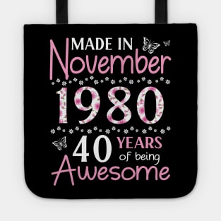 Made In November 1980 Happy Birthday 40 Years Of Being Awesome To Me You Mom Sister Wife Daughter Tote