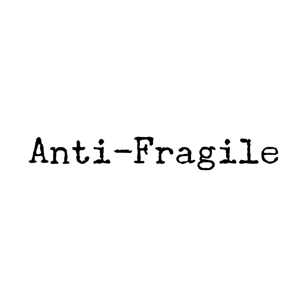 Anti-Fragile by Writer Designs