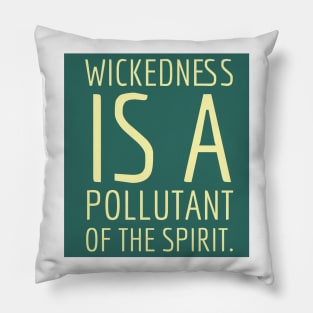 Wickedness is a pollutant. Pillow