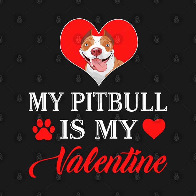 My Pitbull is My Valentine Happy Valentines Day Heart by Shaniya Abernathy