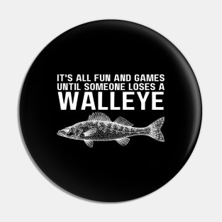 It's All Fun And Games Until Someone Loses A Walleye Pin