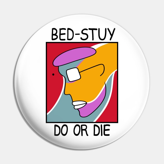 Bed Stuy Do Or Die Pin by HipHopTees