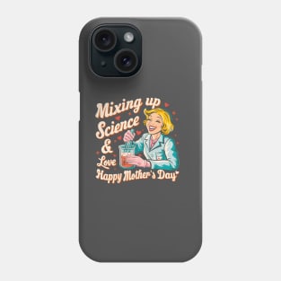 Mixing up science and Love Happy mother's day | Mother's day | Mom lover gifts Phone Case