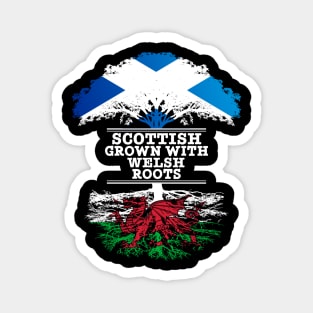 Scottish Grown With Welsh Roots - Gift for Welsh With Roots From Wales Magnet