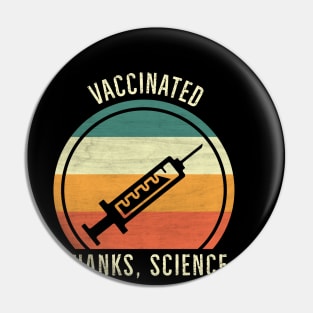 I'm Vaccinated Thanks Science Pin