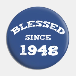 Blessed Since 1948 Cool Blessed Christian Pin